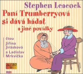 Paní Trumberryová si dává hádat - čtou Jiřina Jirásková a Ladislav Mrkvička - Stephen Leacock; Jiřina Jirásková; Ladislav Mrkvička
