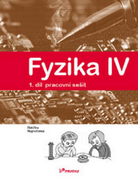 Fyzika IV 1.díl pracovní sešit - Učebnice fyziky pro ZŠ a víceltá gymnázia - Roman Kubínek; Lukáš Richterek; Renata Holubová