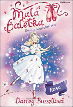 Malá baletka Rosa a kouzelný sen - Darcey Bussellová