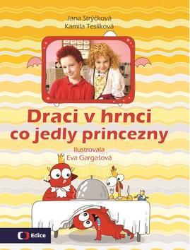 Draci v hrnci Co jedly princezny - Kamila Teslíková; Jana Strýčková