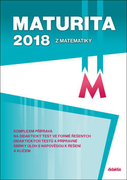 Maturita 2018 z matematiky - D. Gazárková; Marie Chadimová; Běla Vobecká