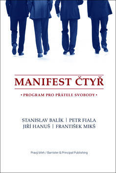 Manifest čtyř - Program pro přátele svobody - Petr Fiala; Jiří Hanuš; František Mikš