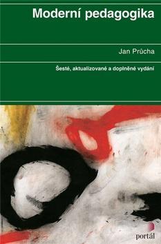 Moderní pedagogika - Šesté,aktualizované a doplněné vydání - Jan Průcha
