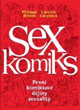 Sexkomiks - První komiksové dějiny sexuality - Philippe Brenot; Laetitia Corynová