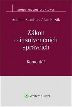 Zákon o insolvenčních správcích - Komentář - Antonín Stanislav; Jan Kozák