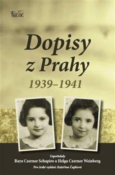Dopisy z Prahy 1939-1941 - Raya Czerner Schapiro; Helga Czerner Weinberg; Kateřina Čapková