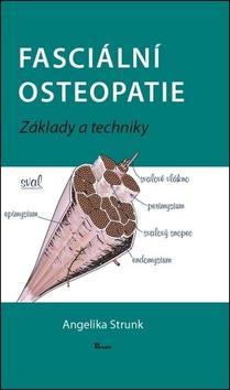 Fasciální osteopatie - Základy a techniky - Angelika Stunk