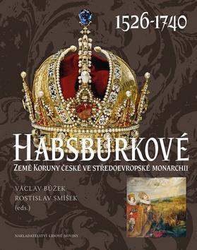 Habsburkové 1526-1740 - Země Koruny české ve středoevropské monarchii