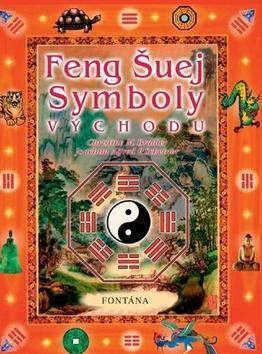 Feng šuej Symboly Východu - Christine M. Bradlerová; Joachim Alfred P. Scheiner