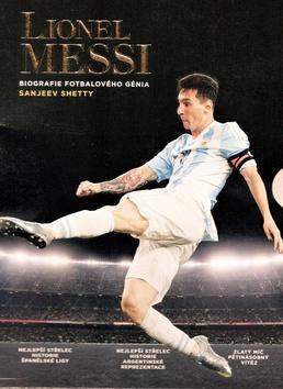 Lionell Messi - Biografie fotbalového génia - Sanjeev Shetty
