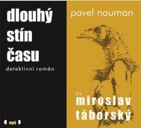 Dlouhý stín času - detektivní román - Pavel Nauman; Miroslav Táborský