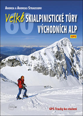 Velké skialpinistické túry Východních Alp - Andreas Strauss; Andrea Straussová