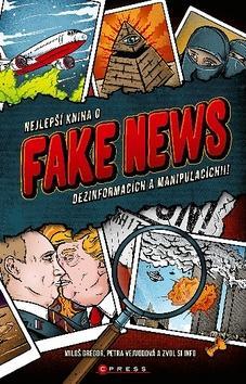 Nejlepší kniha o fake news - dezinformacích a manipulacích!!! - Miloš Gregor; Petra Vejvodová