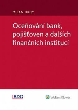 Oceňování bank, pojišťoven a dalších finančních institucí - Milan Hrdý; Barbora Hamlová