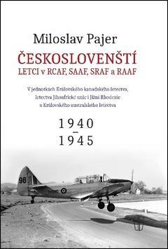 Českoslovenští letci v RAF, SAAF, SRAF a RAAF - 1940-1945 - Miloslav Pajer