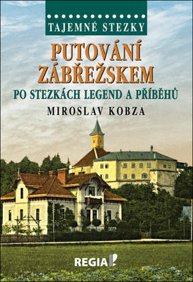 Putování Zábřežskem po stezkách legend a příběhů - Tajemné stezky - Miroslav Kobza