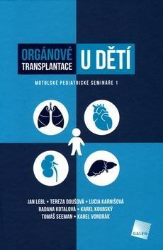 Orgánové transplantace u dětí - Jan Lebl; Tereza Doušová; Lucie Karnišová