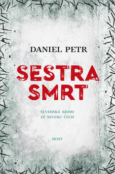Sestra smrt - Severská krimi ze severu Čech - Daniel Petr