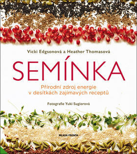 Semínka - Přírodní zdroj energie v desítkách zajímavých receptů - Vicki Edgsonová; Heather Thomasová