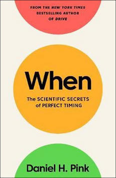 When - The Scientific Secrets of Perfect Timing - Daniel H. Pink