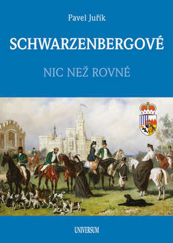 Schwarzenbergové - Nic než rovné - Pavel Juřík