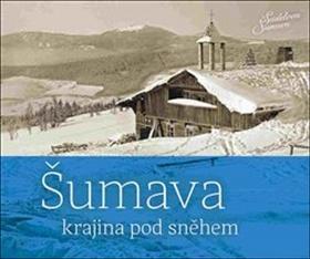 Šumava - krajina pod sněhem - Petr Hudičák; Zdena Mrázková; Jindřich Špinar