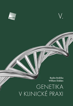 Genetika v klinické praxi V. - Radim Brdička; William Didden