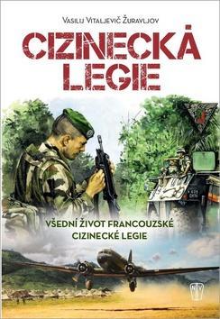 Cizinecká legie - Všední život francouzské cizinecké legie - Vasilij Vitaljevič Žuravljov