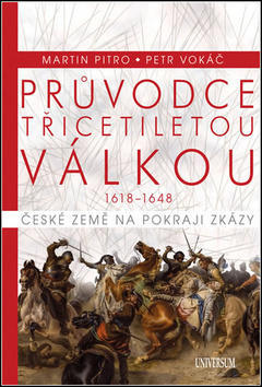Průvodce třicetiletou válkou 1618-1648 - České země na pokraji zkázy - Martin Pitro; Petr Vokáč