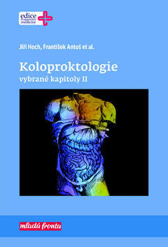 Koloproktologie - vybrané kapitoly II - Jiří Hoch; František Antoš