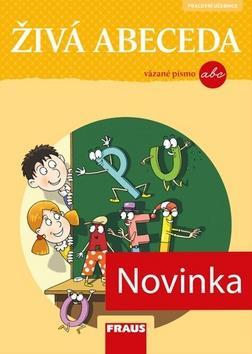 Živá abeceda pro vázané písmo - učebnice - Lenka Březinová; Martina Fasnerová; Jiří Havel