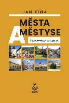 Města a městyse Čech, Moravy a Slezska - Jan Bína