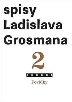 Povídky 2 - Spisy Ladislava Grosmana - Ladislav Grosman