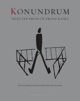 Konundrum - Selected Prose of Franz Kafka - Franz Kafka