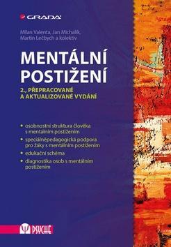Mentální postižení - 2., přepracované a aktualizované vydání - Milan Valenta; Jan Michalík; Martin Lečbych