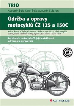 Údržba a opravy motocyklů ČZ 125 a 150C - Augustin Šulc; Karel Šulc; Augustin Šulc jun.