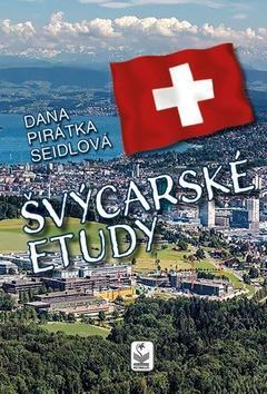 Švýcarské etudy - Dana Pirátka Seidlová