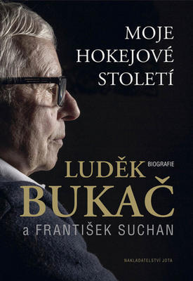 Moje hokejové století - Biografie Luděk Bukač - Luděk Bukač; František Suchan
