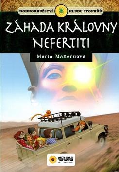 Záhada královny Nefertiti - Dobrodružství klubu stopařů - Maria Maneruová