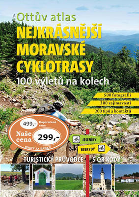 Ottův atlas Nejkrásnější moravské cyklotrasy - 100 výletů na kolech - Ivo Paulík