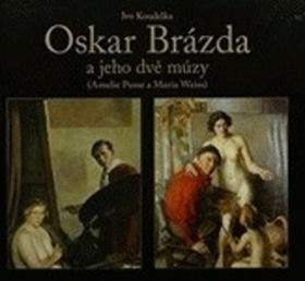 Oskar Brázda a jeho dvě múzy - Ivo Koudelka
