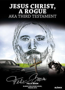 Jesus Christ, a Rogue - aka Third Testament - Felix Boom