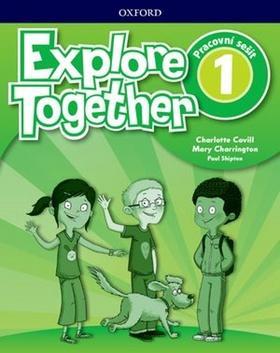 Explore Together 1 - Pracovní sešit - Mary Charrington; Paul Shipton; Charlotte Covill