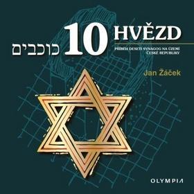 10 hvězd - Příběh deseti synagog na území České republiky - Jan Žáček