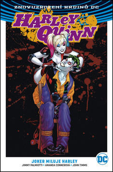 Harley Quinn 2 Joker miluje Harley - Harley Quinn 2: Joker Loves Harley (Rebirth) - Amanda Conner; Jimmy Palmiotti; John Timms