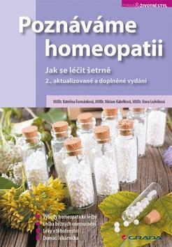 Poznáváme homeopatii - Jak se léčit šetrně - Kateřina Formánková; Miriam Kabelková; Ilona Ludvíková