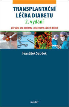 Transplantační léčba diabetu - Příručka pro pacienty s diabetem a jejich blízké - František Saudek