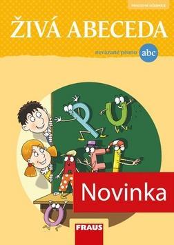 Živá abeceda pro nevázané písmo - nová generace - Soňa Burová; Martina Fasnerová; Jan Horák