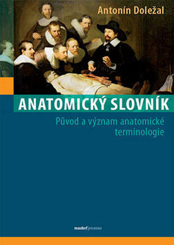 Anatomický slovník - Původ a význam anatomické terminologie - Antonín Doležal
