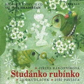 Studánko rubínko - Součástí knihy je CD skupiny Hradišťan - Věra Provazníková; Jiřina Rákosníková; Jan Skácel; Jan Kudláček